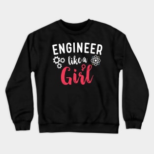 Engineer Like A Girl Crewneck Sweatshirt